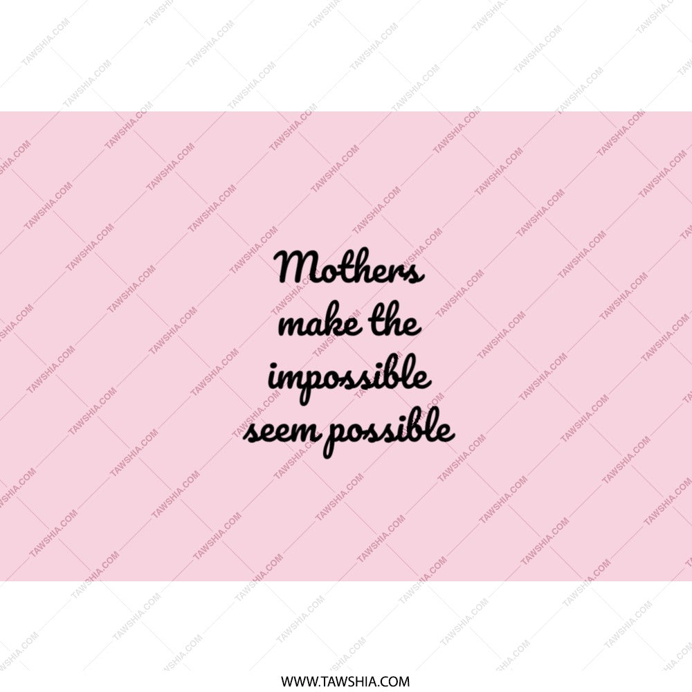 Mothers Day Gift Tumbler, Mom Appreciation Tumbler, Mothers Make The Impossible Seem Possible, Best Mom Ever, Gift For Her, Mom Tumbler - Tawshia