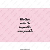 Mothers Day Gift Tumbler, Mom Appreciation Tumbler, Mothers Make The Impossible Seem Possible, Best Mom Ever, Gift For Her, Mom Tumbler - Tawshia
