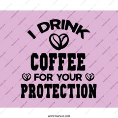 Coffee Lover Mouse Pad, Funny Coffee Gift, I Drink Coffee For Your Protection, Unique Office Decor, Coffee Addict Gift, Work From Home Desk - Tawshia