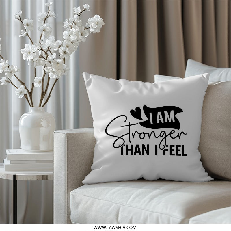 I Am Stronger Than I Feel Pillow, Motivational Pillow, Inspirational Home Decor, Positive Vibes Cushion, Gift For Her, Encouragement - Tawshia