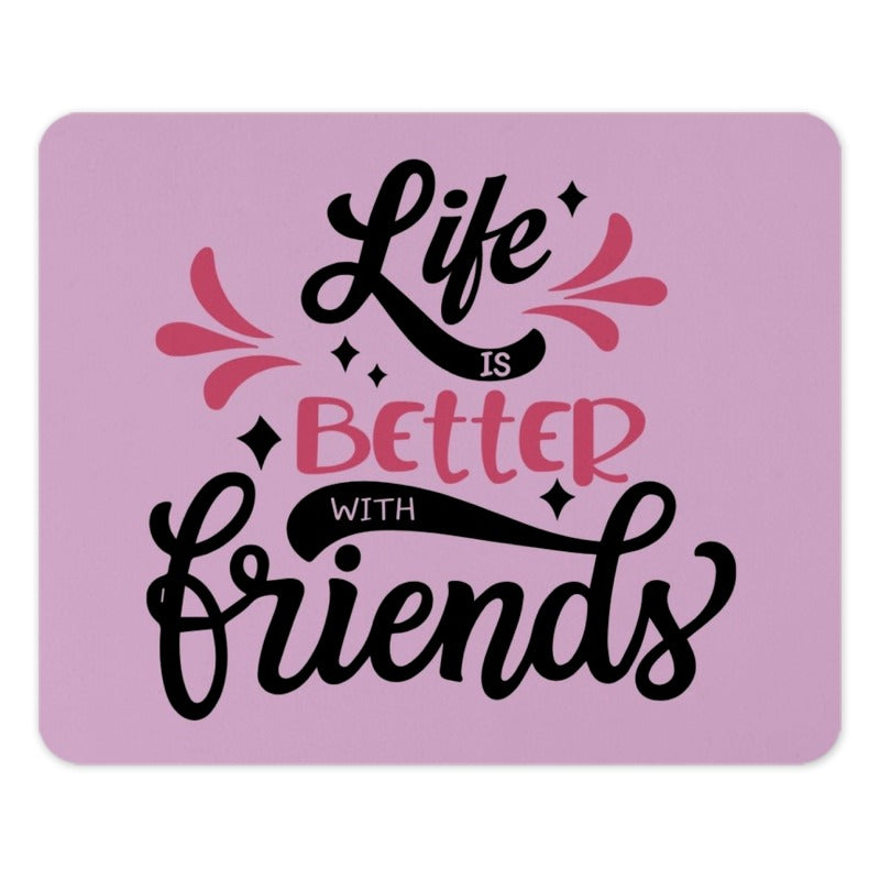 Life Is Better With Friends Mouse Pad, Cute Office Decor, Friendship Gift Idea, Fun Work Accessory, Pink Mousepad, Motivational Quote - Tawshia