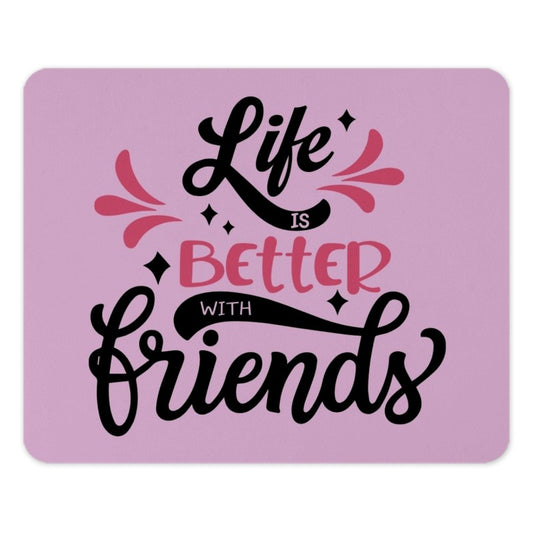 Life Is Better With Friends Mouse Pad, Cute Office Decor, Friendship Gift Idea, Fun Work Accessory, Pink Mousepad, Motivational Quote - Tawshia