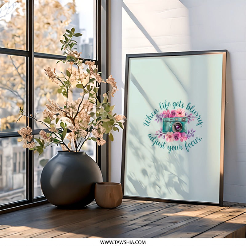 Camera Wall Art Print, Floral Photography Poster, Blurry Life Quote, Inspirational Decor, Focus Wall Hanging, Home Office, Gift for - Tawshia