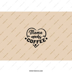 Mama Needs Coffee Tumbler, Mom Tumbler Gift, Coffee Lover Tumbler, Cute Tumbler, Gift for Her, Mama Tumbler, Coffee Tumbler - Tawshia