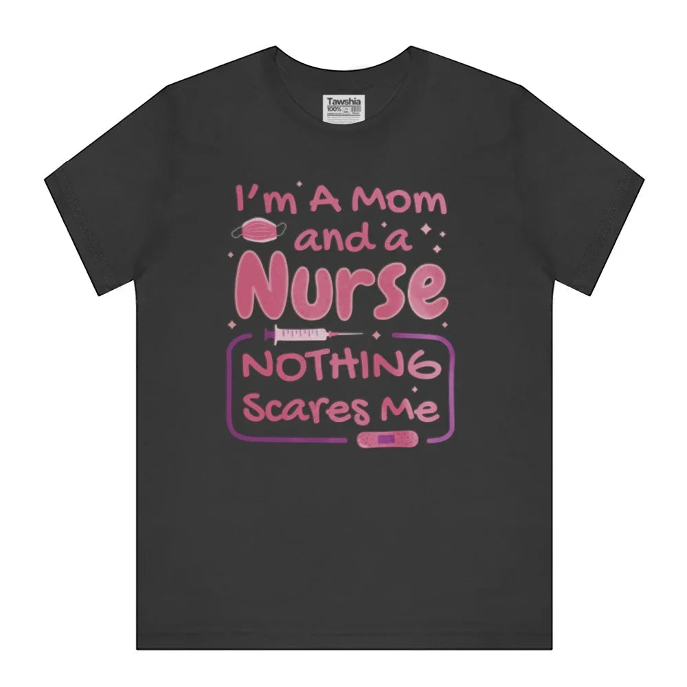 I'm a Mom and a Nurse Nothing Scares Me product type