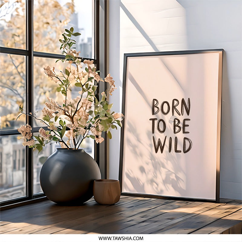 Born To Be Wild Wall Art, Inspirational Quote Print, Motivational Wall Decor, Nursery Art, Playroom Decor, Modern Art Print - Tawshia