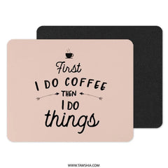 First I Do Coffee Mouse Pad, Funny Coffee Lover Gift, Office Desk Accessory, Cute Mousepad, Computer Accessories, Work From Home Decor - Tawshia