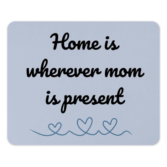 Home Is Wherever Mom Mouse Pad, Mother's Day Mousepad Gift, Mom Quote Mousepad, Mom Lover Mouse Pad, Mothers Day Gift Idea - Tawshia