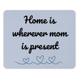 Home Is Wherever Mom Mouse Pad, Mother's Day Mousepad Gift, Mom Quote Mousepad, Mom Lover Mouse Pad, Mothers Day Gift Idea - Tawshia