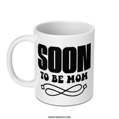 Soon to be Mom Mug, Pregnancy Reveal, New Mom Gift, Baby Shower Gift, Expecting Mom Mug, Mom to be Mug, Mother's Day Gift - Tawshia