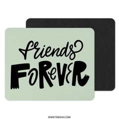 Friends Forever Mouse Pad, Friendship Gift, Best Friend Gift, Motivational Mousepad, Cute Desk Accessory, Forever Friends - Tawshia