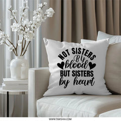 Not Sisters By Blood Pillow, Sister Gift Idea, Best Friend Pillow, Friendship Pillow, Sister By Heart Throw Pillow, Decorative Pillow - Tawshia