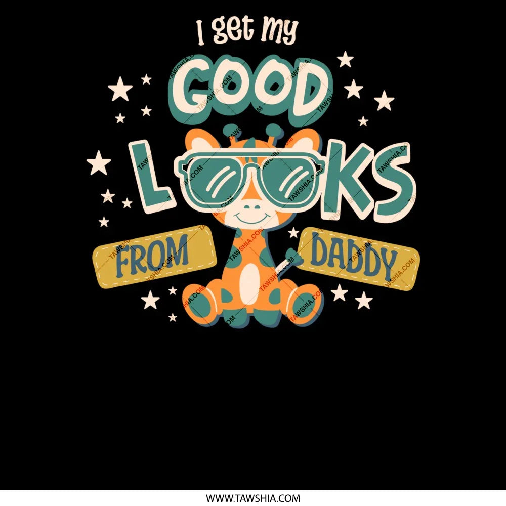 I Get My Good Looks from Daddy product