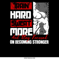 Train Hard Sweat More And Stay Focused product type