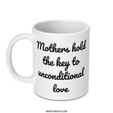 Mothers Hold Key Mug, Unconditional Love Mug, Mothers Day Gift, Gift for Mom, Inspirational Mug, Coffee Lover Mug, Unique Mothers Mug - Tawshia