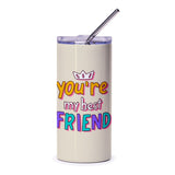 Best Friend Tumbler, You Are My Best Friend Tumbler, Friendship Tumbler, Gift for Best Friend, Friend Tumbler, Best Friend Gift - Tawshia