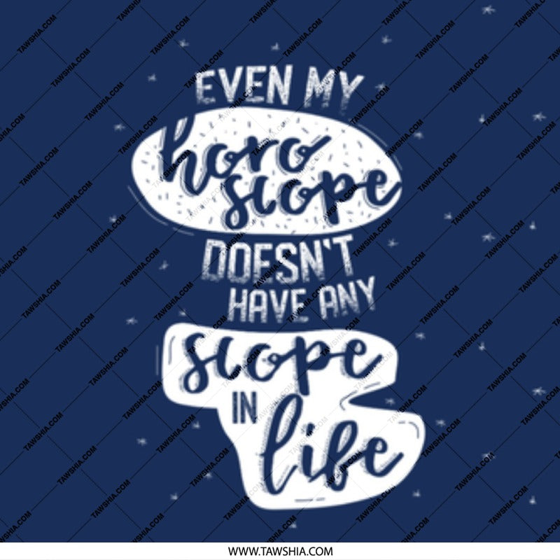 Even My Horoscope Doesn't Have Any Scope in Life product