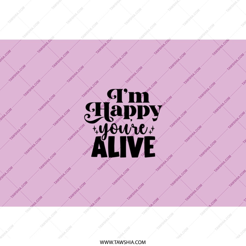 Happy Youre Alive Tumbler, Inspirational Gift, Encouragement Present, Positive Vibes, Motivational Cup, Lilac Drinkware, Tumblers - Tawshia