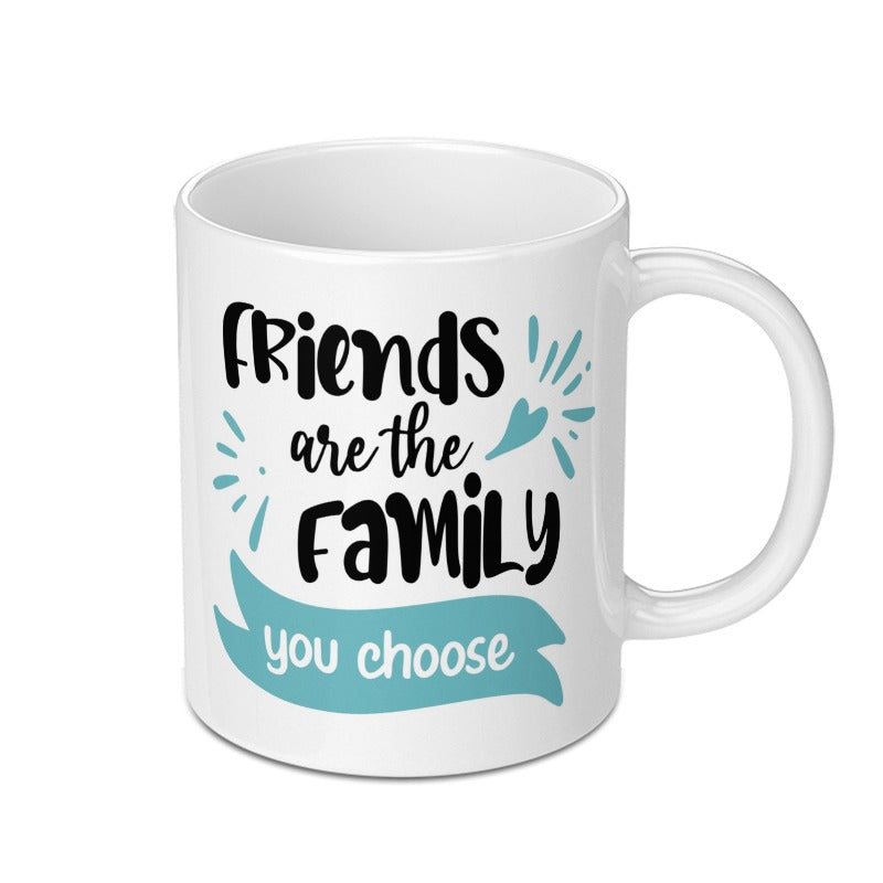 Friends are Family Mug, Best Friends Gift, Chosen Family, Friendship Mug, Gift for Bestie, Personalized Mug, Friend Quote Mug, Coffee Mug - Tawshia