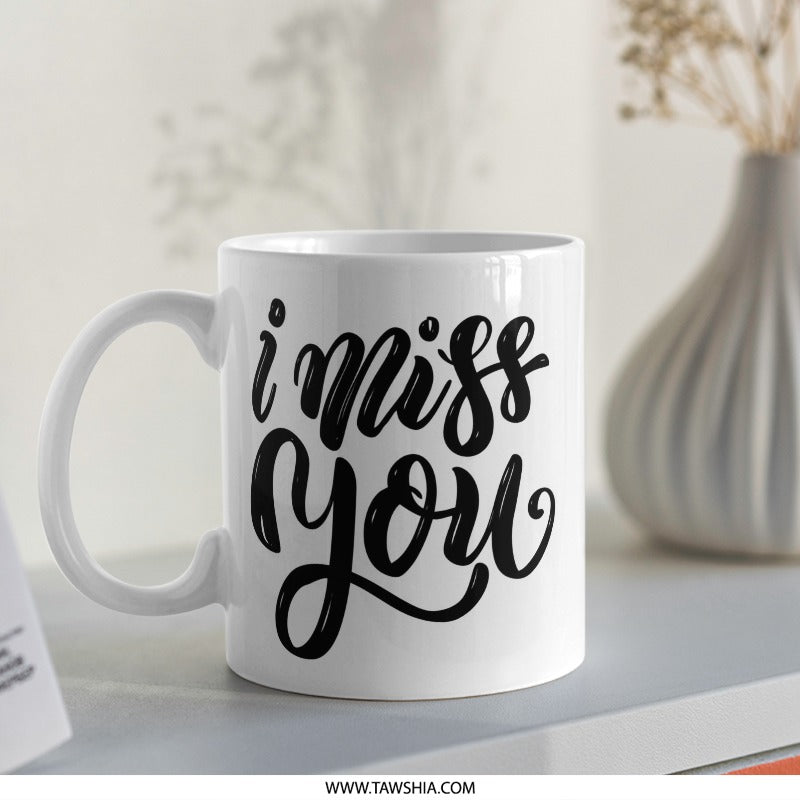 I Miss You Mug, Thinking of You Gift, Long Distance Gift, Miss You Coffee Mug, Bereavement Gift, Sympathy Gift, Friendship Mug - Tawshia