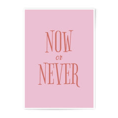 Now or Never Photographic Print, Inspirational Art, Quote Art Print, Motivational Print, Positive Affirmation, Wall Decor, Pink Art - Tawshia