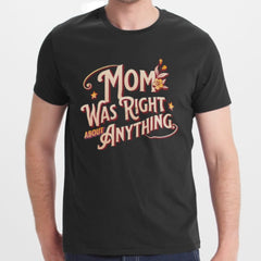 Mom Was Right About Anything Statement T-Shirt product type