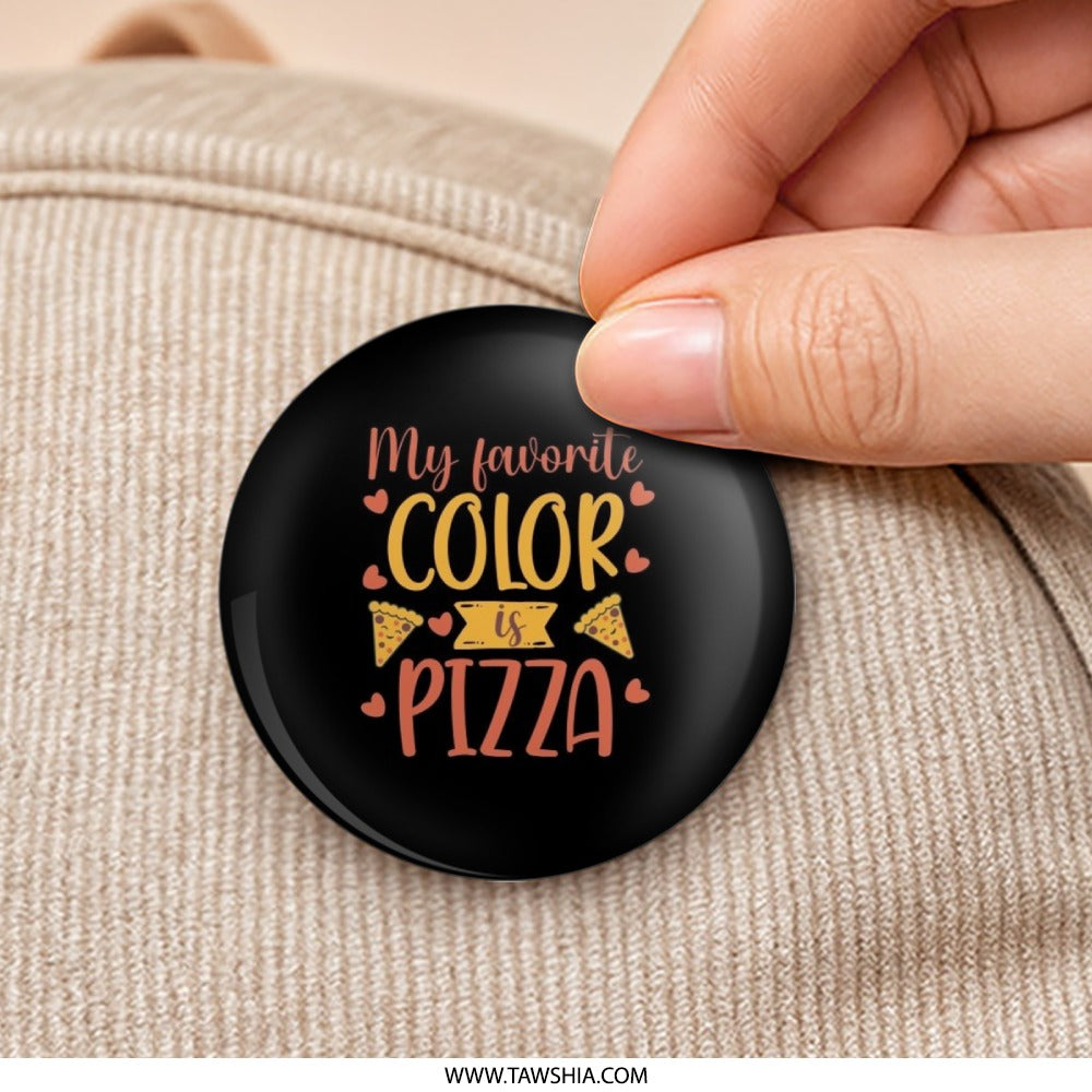 My Favorite Color Pizza Pinback Button, Food Lover Gift, Pizza Saying Pin, Pizza Lover Button, Cute Pins, Funny Badge, Gift For Friend - Tawshia