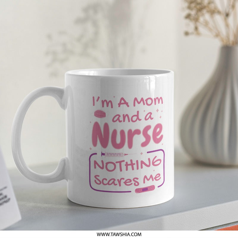 I'm a Mom and a Nurse Nothing Scares Me Mug product