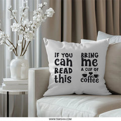 Funny Coffee Pillow, If You Can Read This, Bring Me Coffee Cushion, Home Decor, Coffee Lover Gift, Decorative Pillows, Novelty Throw Pillow - Tawshia