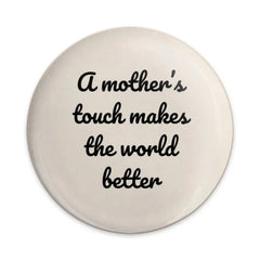 Mother's Touch Pinback Button, Inspirational Quote Button, Mom Gift Button, Positive Message Button, Gift for Mothers, Mother's Day Button - Tawshia