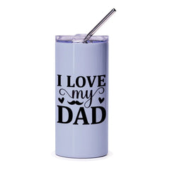 I Love My Dad Tumbler, Fathers Day Gift, Dad Tumbler, Gift for Dad, Best Dad Ever, Dad Birthday, Stainless Steel Tumbler, Gift for Him - Tawshia