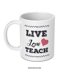 Live Love Teach Mug, Teacher Appreciation Gift, Educator Coffee Cup, Inspirational Quote Mug, Teaching Gift, Teacher Mug, Gift for Teacher - Tawshia