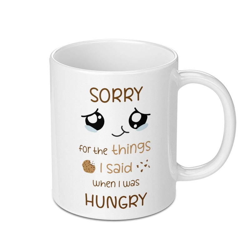 Sorry For What I Said Mug, Funny Mug, Hungry Mug, Cookie Mug, Sarcastic Mug, Novelty Mug, Gift Mug, Coffee Mug, Tea Mug, Cute Mug - Tawshia