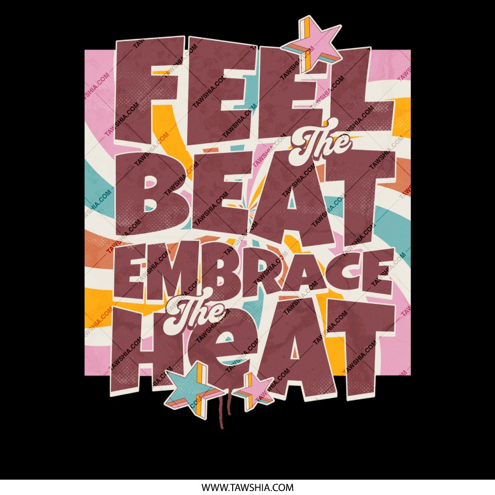 Feel the Beat Embrace the Heat Graphic Product