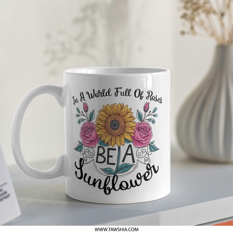 Sunflower Mug, Floral Mug, Inspirational Quote, Be a Sunflower, Positive Mug, Gift For Her, Cute Coffee Mug - Tawshia