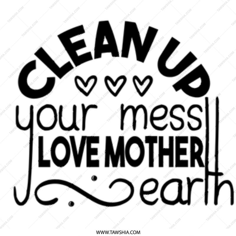 Clean Up Your Mess Mug, Earth Day Gift, Mother Earth Coffee Cup, Go Green Present, Eco Friendly Gift, Environmentalist Mug - Tawshia