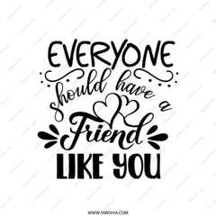 Everyone Should Have a Friend Like You Tote Bag, Best Friend Gift, Friendship Tote, Cute Friend Tote, Gift For Her, Thank You Tote Bag - Tawshia