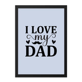 I Love My Dad Framed Wall Art, Father's Day Gift, Dad Birthday Gift, Gift For Dad, Best Dad Ever Wall Decor, Dad Present, Dad Art - Tawshia