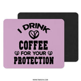 Coffee Lover Mouse Pad, Funny Coffee Gift, I Drink Coffee For Your Protection, Unique Office Decor, Coffee Addict Gift, Work From Home Desk - Tawshia