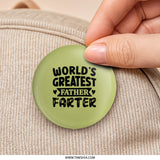 Worlds Greatest Father Farter Pinback, Funny Dad Gift, Humor Pin, Gag Gift for Dad, Novelty Pinback Button, Gift for Fathers Day - Tawshia