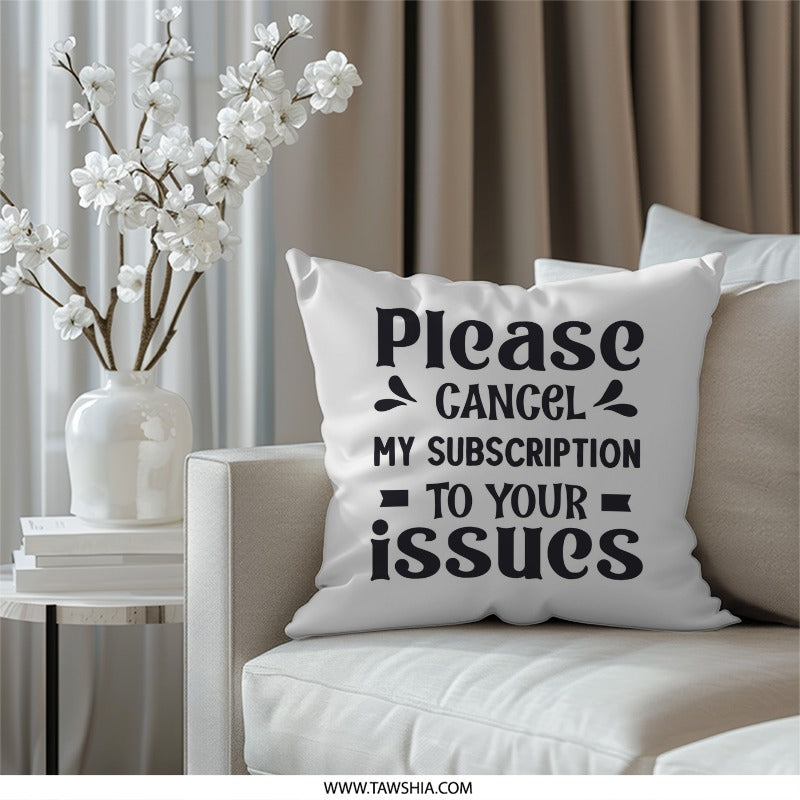 Funny Sarcastic Pillow, Cancel My Subscription Pillow, Ironic Home Decor, Novelty Pillow, Gag Gift Idea, Issues Pillow, Humor Pillow - Tawshia