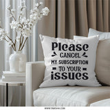 Funny Sarcastic Pillow, Cancel My Subscription Pillow, Ironic Home Decor, Novelty Pillow, Gag Gift Idea, Issues Pillow, Humor Pillow - Tawshia