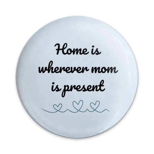 Home Is Where Mom Is Pinback Button, Mothers Day Gift, Mom Present Pin Badge, Sentimental Mom Gift, Gift For Mother, Pin Badge - Tawshia