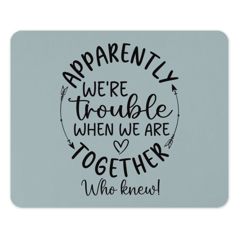 Trouble Together Mouse Pad, Funny Quote, Sarcastic Gift, Office Decor, Unique Mousepad, Work From Home, Novelty Present - Tawshia