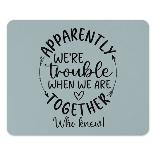 Trouble Together Mouse Pad, Funny Quote, Sarcastic Gift, Office Decor, Unique Mousepad, Work From Home, Novelty Present - Tawshia