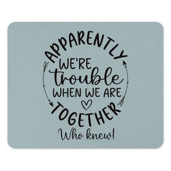 Trouble Together Mouse Pad, Funny Quote, Sarcastic Gift, Office Decor, Unique Mousepad, Work From Home, Novelty Present - Tawshia
