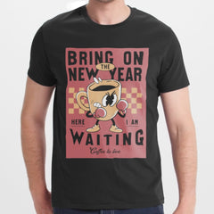 Bring on the New Year Coffee Themed T-Shirt product type