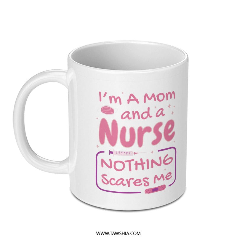 I'm A Mom and a Nurse Nothing Scares Me Mug product