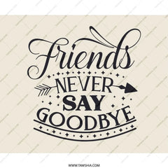 Friends Never Say Goodbye Mouse Pad, Friendship Quote Gift, Best Friend Present, Office Decor, Motivational Desk Accessory - Tawshia