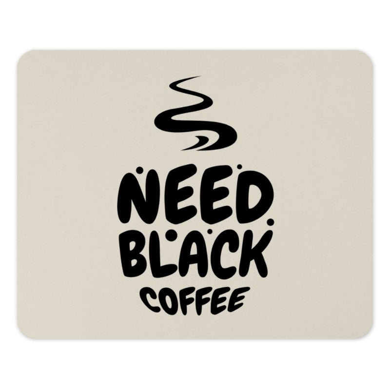 Need Black Coffee Mouse Pad, Coffee Lover Gift, Office Decor, Computer Accessory, Desk Mat, Funny Mousepad, Unique Design, Gamer Gift - Tawshia